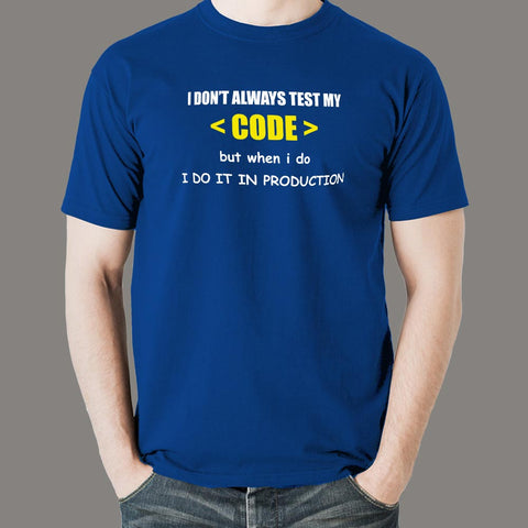 I Don't Always Test My Code Funny Programmer Quotes T-Shirt For Men Online India