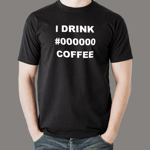 I Drink Black Coffee T-Shirt For Men Online India