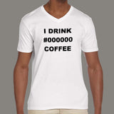 I Drink Black Coffee V Neck T-Shirt For Men Online