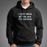 I Hate Being Bipolar Its Awesome Hoodies For Men Online India