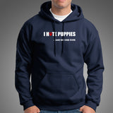 I Hate Puppies Said No One Ever Hoodie For Men Online India