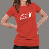 Can't, I Have Robotics - Women's Tech Shirt
