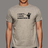 I Can't I Have Robotics T-Shirt For Men