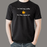 I've Had My Coffee You May Speak Now Funny T-Shirt For Men Online India