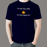 I've Had My Coffee You May Speak Now Funny T-Shirt For Men