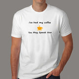 I've Had My Coffee You May Speak Now Funny T-Shirt For Men India