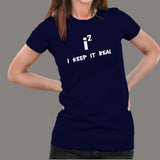 Keep It Real - Maths Imaginary Numbers Joke T-Shirt For Women