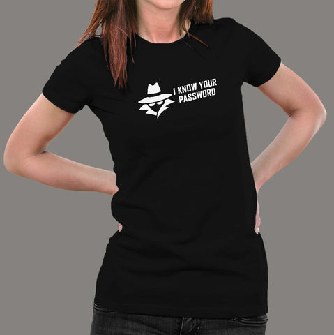 I know your password funny sysadmin hacker T-Shirt For Women Online India