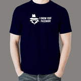 I know your password funny sysadmin hacker T-Shirt For Men India