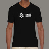 I know your password funny sysadmin hacker V-Neck T-Shirt For Men Online India
