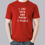 I Like Data And Maybe 3 People Men's T-Shirt india
