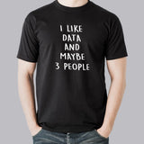 I Like Data And Maybe 3 People Men's T-Shirt