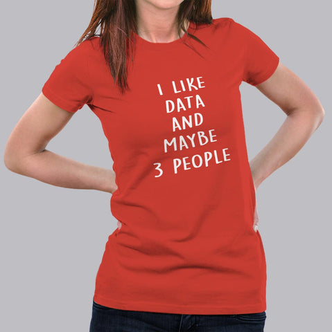 I Like Data And Maybe 3 People Women's T-Shirt online  india