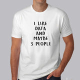 I Like Data And Maybe 3 People Men's T-Shirt online  india