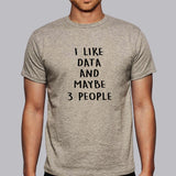I Like Data And Maybe 3 People Men's T-Shirt