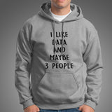 I Like Data And Maybe 3 People Men's Hoodie India