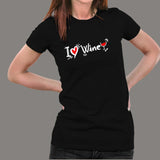 I Love Wine Women's Wine Lover T-Shirt