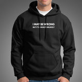I may be Wrong but it's Highly Unlikely Men's Attitude Hoodie