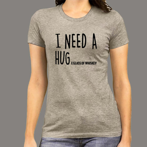 I Need A Huge Glass Of Whiskey Women's Whiskey Lovers T-Shirt Online India