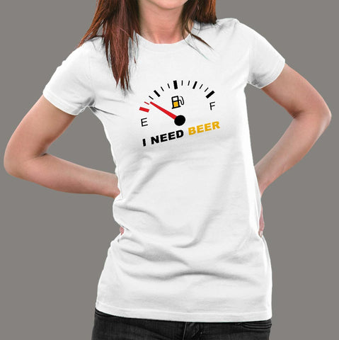 I Need Beer Funny Beer T-Shirt For Women Online India