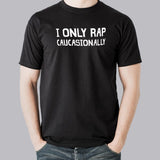 I Only Rap Caucasionally Men's Music T-Shirt
