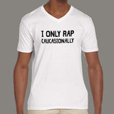 I Only Rap Caucasionally Men's Music v neck  T-Shirt online india