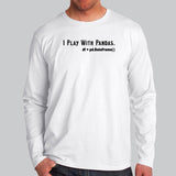 I Play With Pandas Data Science Full Sleeve T-Shirt For Men Online India