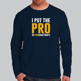 I Put The Pro In Procrastinate Funny Quote T-Shirt For Men