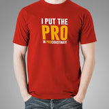 I Put The Pro In Procrastinate Funny Quote T-Shirt For Men