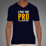 I Put The Pro In Procrastinate Funny Quote T-Shirt For Men