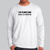 I Try To Write Code Funny Programmer Full Sleeve T-Shirt For Men Online India