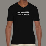 I Try To Write Code Funny Programmer V Neck T-Shirt For Men Online India