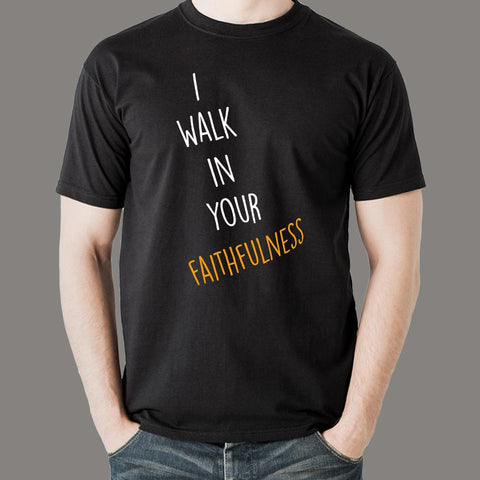 I Walk In Your Faithfulness Bible Verse T-Shirt For Men Online India