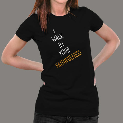 I Walk In Your Faithfulness Bible Verse T-Shirt For Women Online India