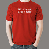 I Was Into Data Before It Was Big T-Shirt For Men India