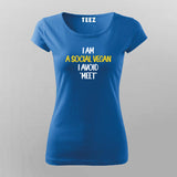 I Am A Social Vegan I Avoid Meet Funny T-Shirt For Women Online Teez