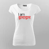 I Am Jhama Jham Funny Hindi T-Shirt For Women