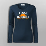 I Am An Indian I Don’t Speak Hindi T-Shirt For Women
