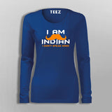 I Am An Indian I Don’t Speak Hindi T-Shirt For Women