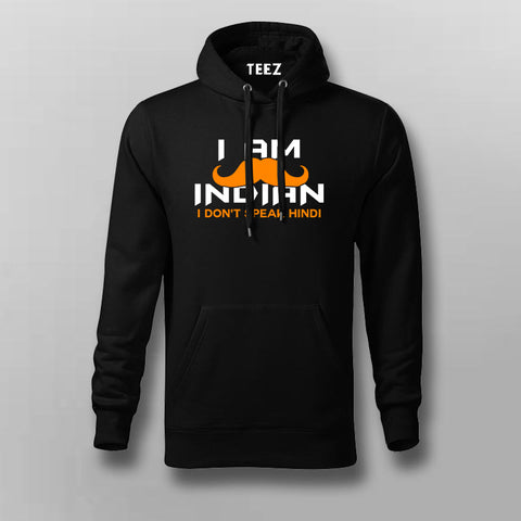 I Am An Indian I Don’t Speak Hindi Hoodies For Men Online India