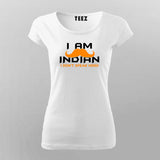 I Am An Indian I Don’t Speak Hindi T-Shirt For Women