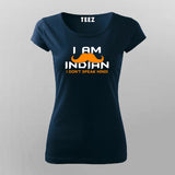 I Am An Indian I Don’t Speak Hindi T-Shirt For Women