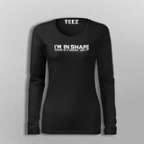 I Am In Shape Round Is A Shape Funny Motivational T-Shirt For Women