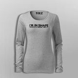 I Am In Shape Round Is A Shape Funny Motivational T-Shirt For Women
