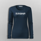 I Am In Shape Round Is A Shape Funny Motivational T-Shirt For Women