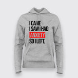 I Came I Saw I Had Anxity So I Left SLOGAN Hoodies For Women