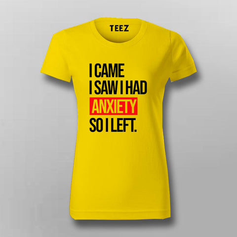 I Came I Saw I Had Anxity So I Left SLOGAN T-Shirt For Women Online India