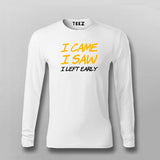 I Came I Saw I Left Early T-Shirt For Men