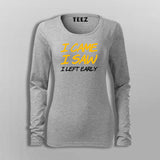 I Came I Saw I Left Early T-Shirt For Women