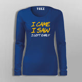 I Came I Saw I Left Early T-Shirt For Women
